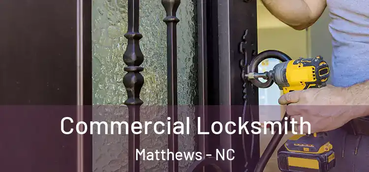 Commercial Locksmith Matthews - NC