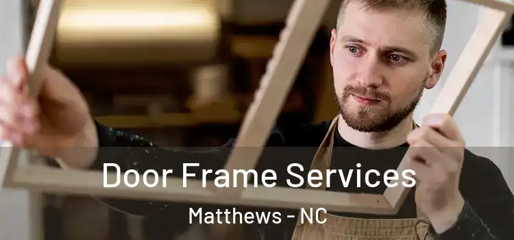 Door Frame Services Matthews - NC