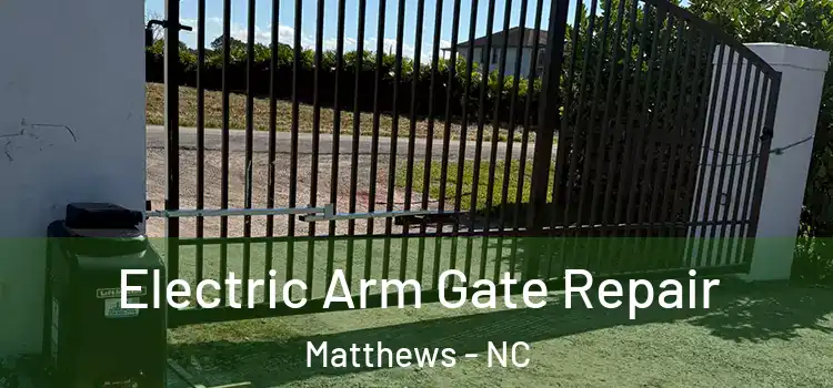 Electric Arm Gate Repair Matthews - NC