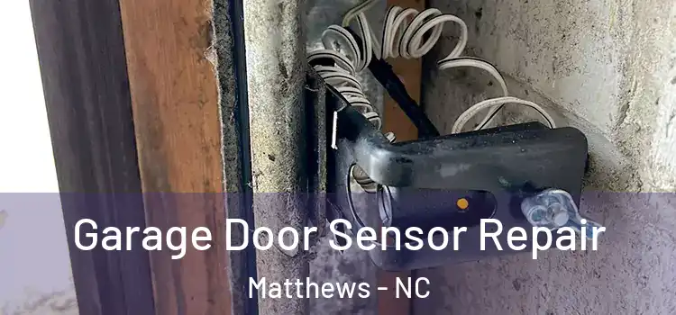 Garage Door Sensor Repair Matthews - NC