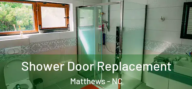 Shower Door Replacement Matthews - NC